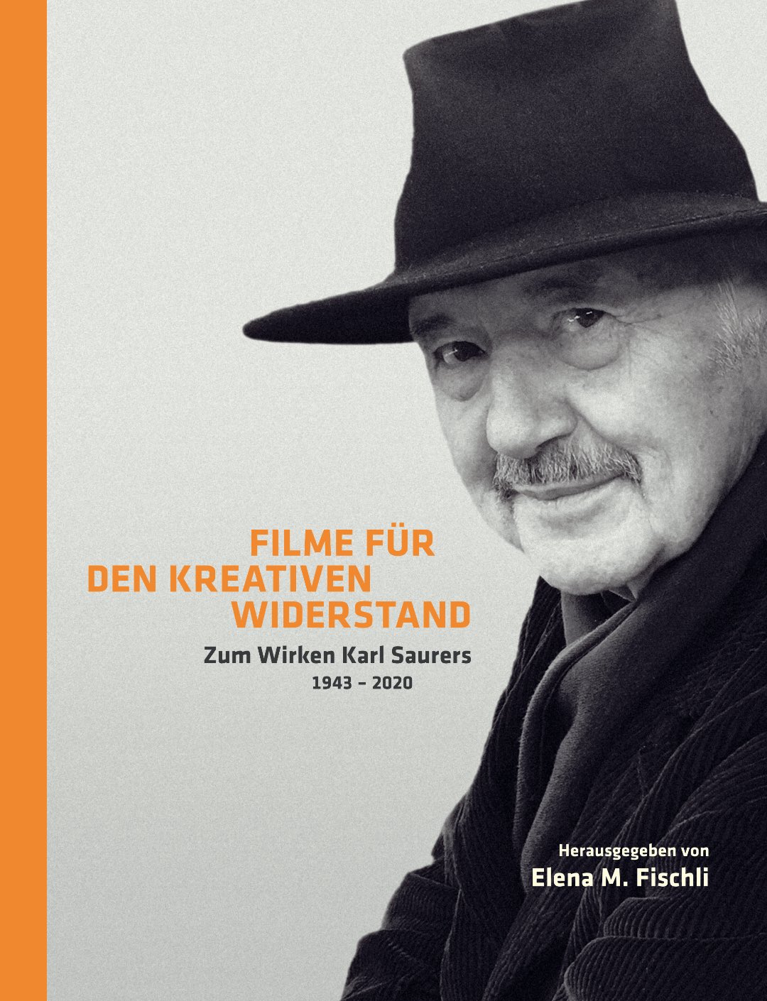 Buchcover: Filme für den kreativen Widerstand - Zum Wirken Karl Saurers (1943 - 2020)